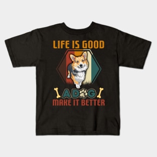 A Dog Makes Life Better Corgi Lovers Kids T-Shirt